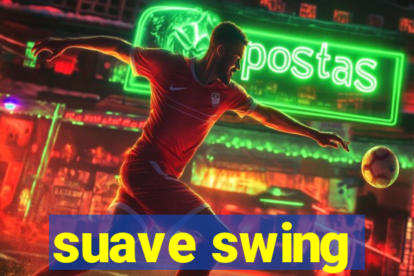 suave swing